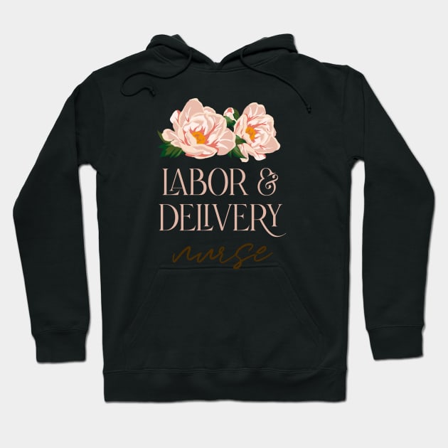 Labor and Delivery Nurse - boho wild rose Design Hoodie by best-vibes-only